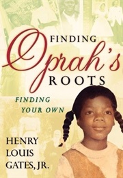 Finding Oprah&#39;s Roots, Finding Your Own (Henry Louis Gates)