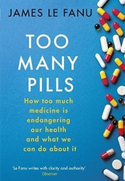 Too Many Pills (Dr James Le Fanu)