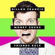 Dillon Francis - Money Sucks Friend Rules