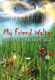 My Friend Walter (Micheal Morpurgo)