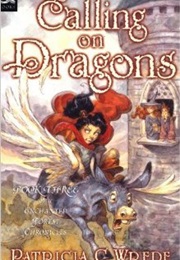 Calling on Dragons (Patricia C. Wrede)