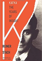Kafka: The Years of Insight (Reiner Stach)