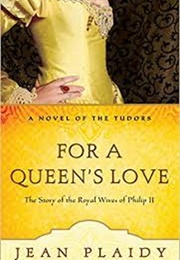 For a Queen&#39;s Love (Jean Plaidy)