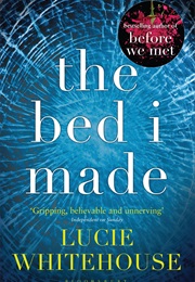 The Bed I Made (Lucie Whitehouse)