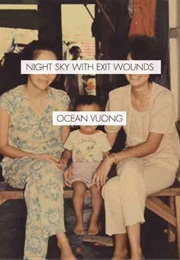 Night Sky With Exit Wounds (Ocean Vuong)