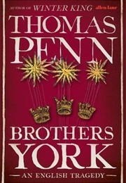 The Brothers York: An English Tragedy (Thomas Penn)