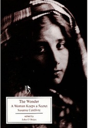 The Wonder: A Woman Keeps a Secret (Mrs. Centlivre)