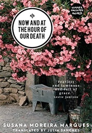 Now and at the Hour of Our Death (Susana Moreira Marques)