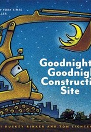 Good Night, Good Night, Construction Site (Sherri Duskey Rinker)