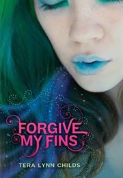 Forgive My Fins (Tera Lynn Childs)