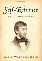 Self-Reliance [And Other Essays] (Ralph Waldo Emerson)