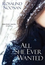 All She Ever Wanted (Rosalind Noonan)
