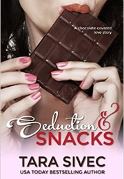 Seduction and Snacks (Tara Sivec)