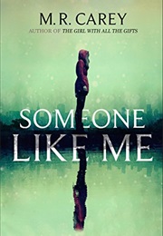 Someone Like Me (M.R. Carey)