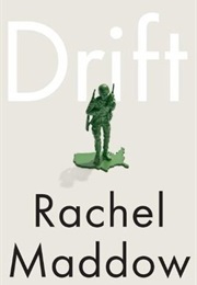 Drift: The Unmooring of American Military Power (Rachel Maddow)