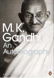 The Autobiography of Mohandas K Gandhi
