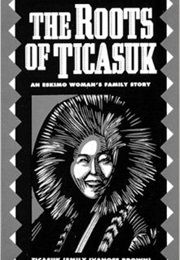 The Roots of Ticasuk (Ticasuk)