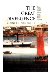 The Great Divergence: China, Europe, and the Making of the Modern World Economy (Kenneth Pomeranz)