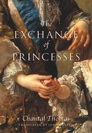 The Exchange of Princesses (Chantal Thomas)