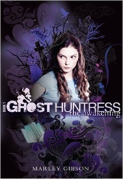 The Awakening (Ghost Huntress #1) (Marley Gibson)