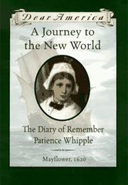 A Journey to the New World: The Diary of Remember Patience Whipple, M