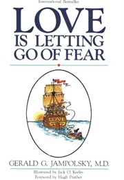 Love Is Letting Go of Fear (Gerald G. Jampolsky)