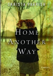 Home Another Way (Christa Parrish)
