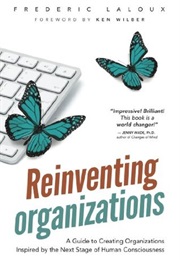 Reinventing Organizations: A Guide to Creating Organizations Inspired by the Next Stage of Human Con (Frederic Laloux)
