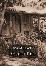 Garden Time (W.S. Merwin)