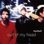 Out of My Head - Fastball
