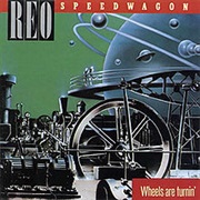 Wheels Are Turnin&#39; - REO Speedwagon