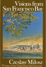 Visions From San Francisco Bay (Czeslaw Milosz)