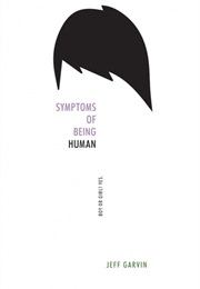 Symptoms of Being Human (Jeff Garvin)