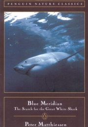 Blue Meridian: Search for the Great White Shark (Peter Matthiessen)