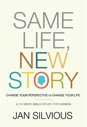 Same Life, New Story (Jan Silvious)