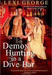 Demon Hunting in a Dive Bar (Lexi George)