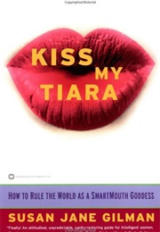 Kiss My Tiara (Susan Jane Gilman)