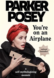 You&#39;re on an Airplane (Parker Posey)
