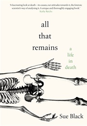 All That Remains (Professor Sue Black)