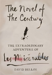 The Novel of the Century: The Extraordinary Adventure of Les Misérables (David Bellos)