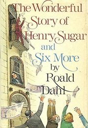 The Wonderful Story of Henry Sugar (Roald Dahl)