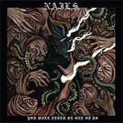 Nails - You Will Never Be One of Us