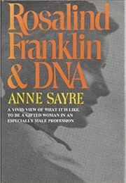 Rosalind Franklin and DNA (Anne Sayre)