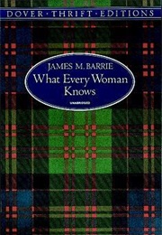 What Every Woman Knows (James Barrie)