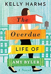 The Overdue Life of Amy Byler (Kelly Harms)