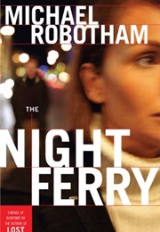 The Night Ferry (Michael Robotham)