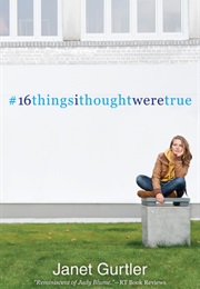 16 Things I Thought Were True (Janet Gurtler)