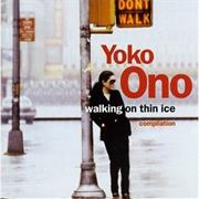Walking on Thin Ice- Yoko Ono