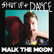 Shut Up and Dance - Walk the Moon