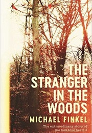 The Stranger in the Woods (Michael Finkel)